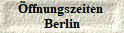 ffnungszeiten 
Berlin